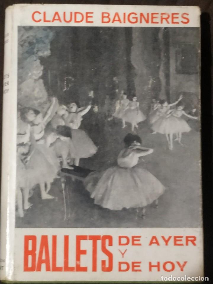 Libros de segunda mano: BALLETS de ayer y hoy - Claude Baigneres - Foto 1
