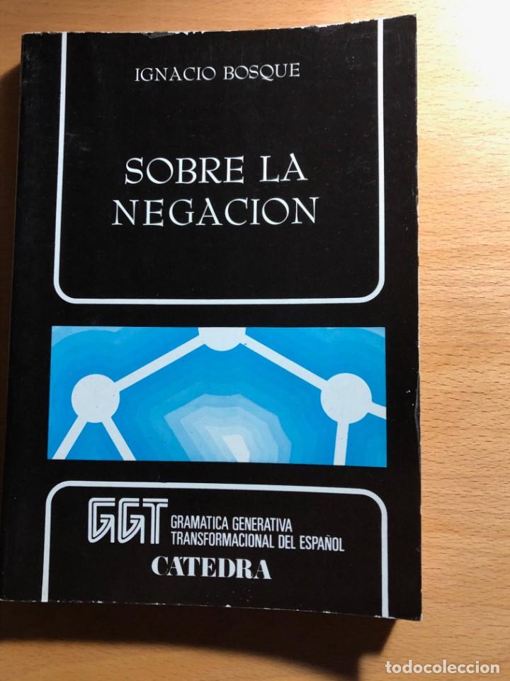 Libros de segunda mano: Sobre la negaci&oacute;n. Ignacio Bosque. Ediciones C&aacute;tedra. Ling&uuml;&iacute;stica. Descatalogado. - Foto 1