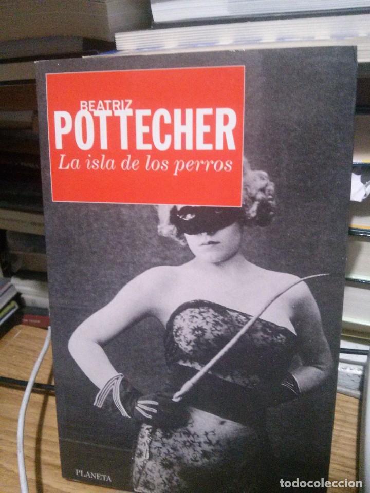 Libros de segunda mano: LA ISLA DE LOS PERROS, BEATRIZ POTTECHER, ED. PLANETA - Foto 1