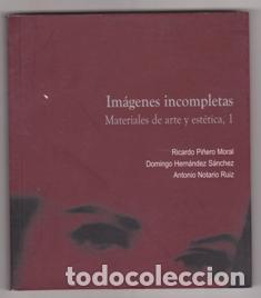 Libros de segunda mano: Im&aacute;genes incompletas. Materiales de arte y est&eacute;tica, 1. Pi&ntilde;ero. Hern&aacute;ndez. Notario