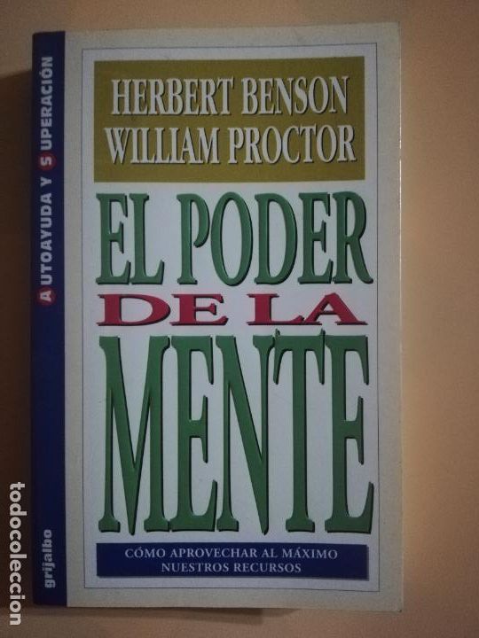 Libros de segunda mano: EL PODER DE LA MENTE. HERBERT BENSON. WILLIAM PROCTOR. GRIJALBO. 1989. - Foto 1