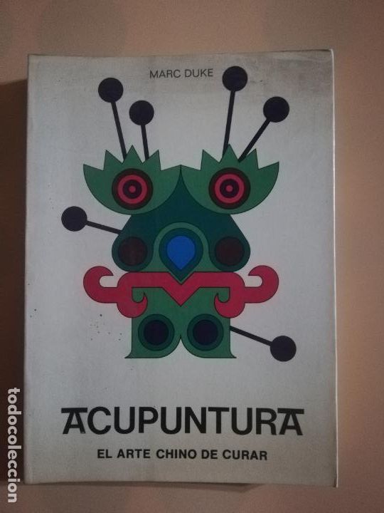 Libri di seconda mano: ACUPUNTURA. EL ARTE CHINO DE CURAR. MARC DUKE. EDICIONES BELLLATERRA. 1979.