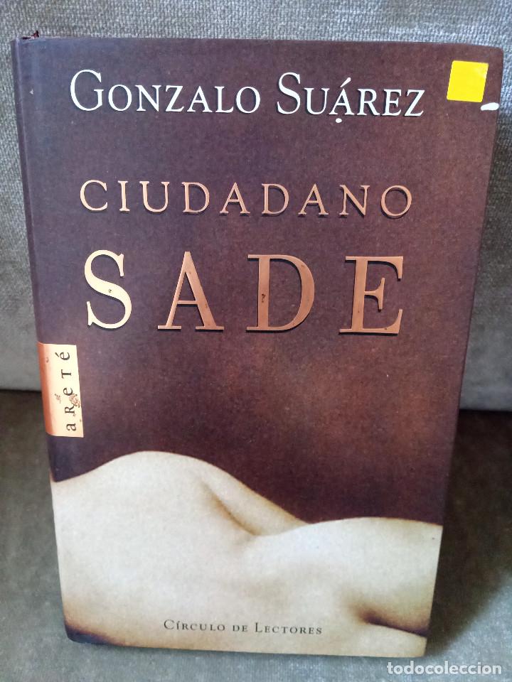 Libros de segunda mano: GONZALO SU&Aacute;REZ - CIUDADANO SADE - C&Iacute;RCULO DE LECTORES, 1999 - Foto 2