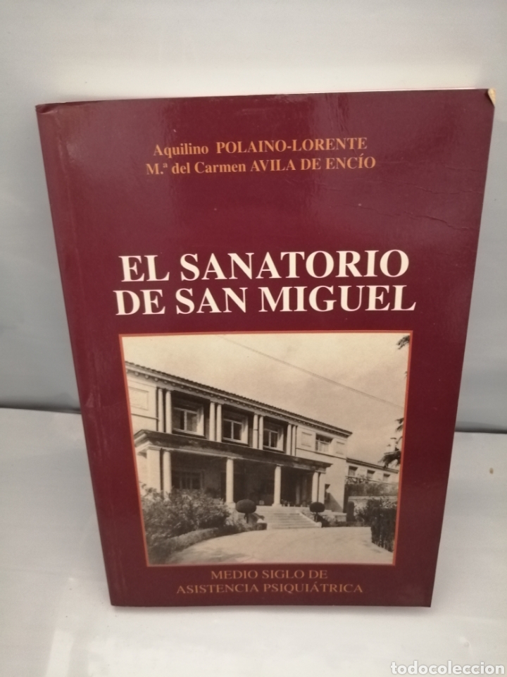 Libros de segunda mano: EL SANATORIO DE SAN MIGUEL: Medio siglo de asistencia psiqui&aacute;trica (Primera edici&oacute;n)
