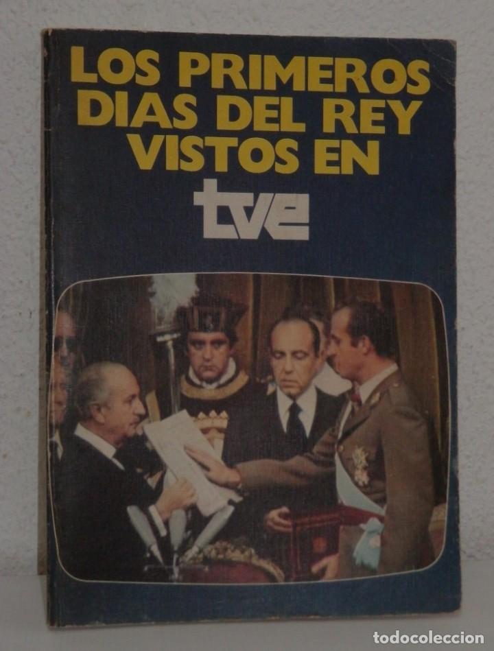 Libros de segunda mano: LIBRO LOS PRIMEROS DIAS DEL REY VISTOS EN TVE - Foto 1