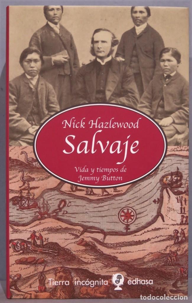 Libros de segunda mano: SALVAJE. VIDA Y TIEMPOS DE JEMMY BUTTON. NICK HAZLEWOOD - Foto 1