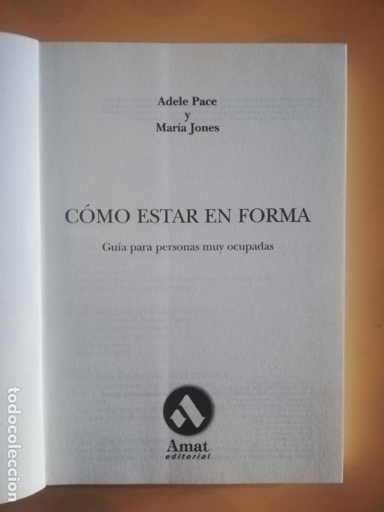 Libros de segunda mano: COMO ESTAR EN FORMA. ADELE PACE. MARIA JONES. AMAT EDITORIAL., 2&ordf; ED. 2001. - Foto 2