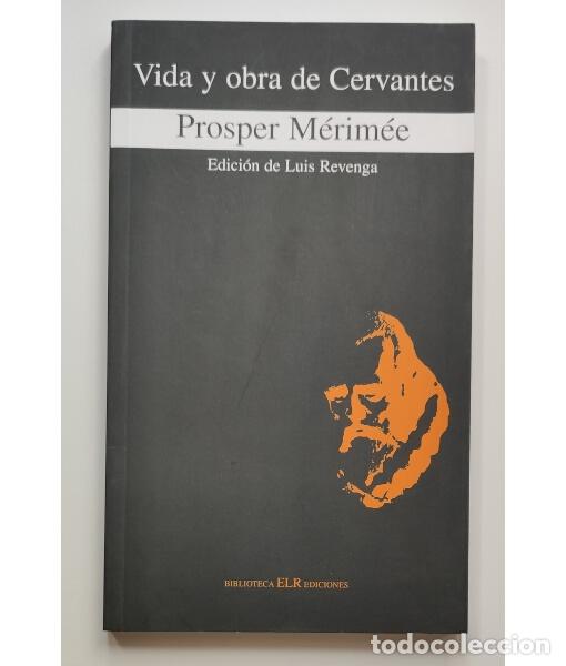 Libros de segunda mano: VIDA Y OBRA DE CERVANTES. M&Eacute;RIM&Eacute;E, Prosper. ELR Ediciones. 2006. - Foto 1
