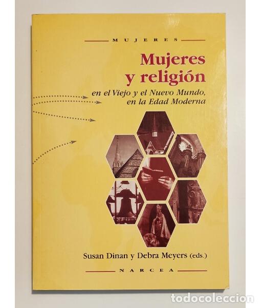 Livres d'occasion: MUJERES Y RELIGI&Oacute;N EN EL VIEJO Y EL NUEVO MUNDO, EN LA EDAD MODERNA. DINAN, Susan y MEYERS, Debra. N