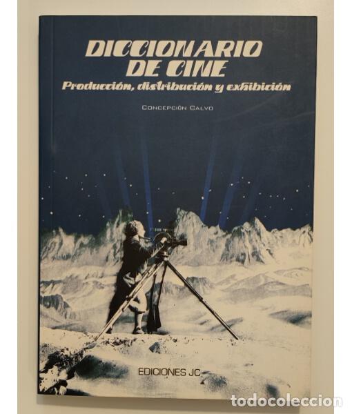 Livres d'occasion: DICCIONARIO DE CINE: PRODUCCI&Oacute;N, DISTRIBUCI&Oacute;N Y EXHIBICI&Oacute;N. CALVO, Concepci&oacute;n. Ediciones J.C. Clemen
