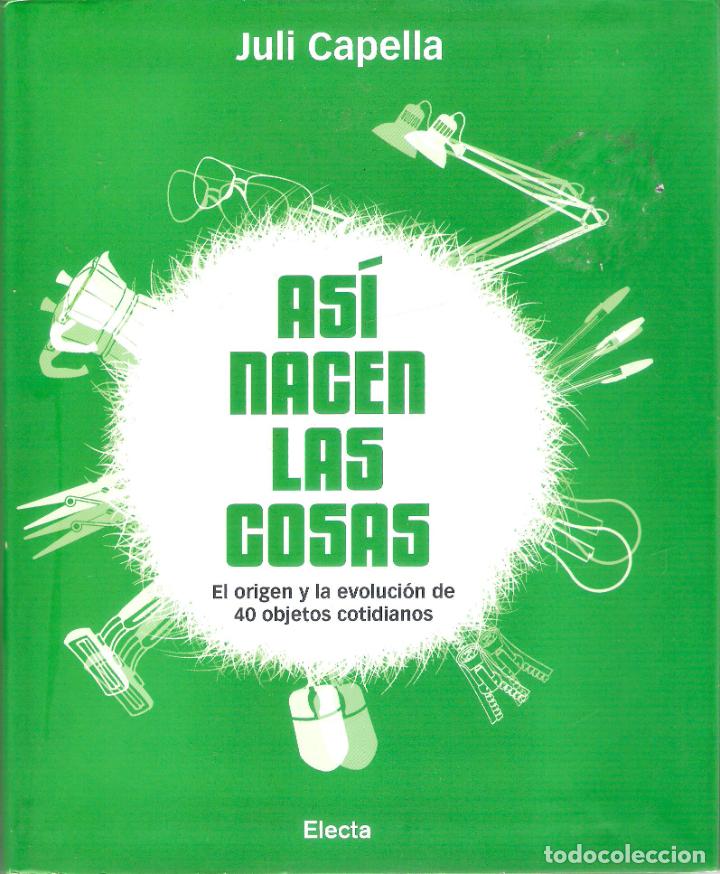 Libros de segunda mano: ASI NACEN LAS COSAS - JULI CAPELLA - Foto 1