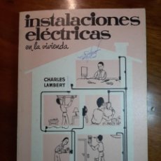 Libros de segunda mano: INSTALACIONES ELECTRICAS EN LA VIVIENDA. CHARLES LAMBERT. MARCOMBO BOIXAREU EDITORES.1982. Lote 229094505