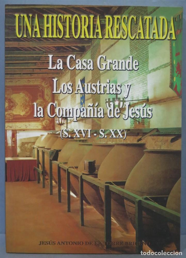 Libros de segunda mano: UNA HISTORIA RESCATADA. LA CASA GRANDE. LOS AUSTRIAS Y LA COMPA&Ntilde;&Iacute;A DE JESUS. TORRE BRICE&Ntilde;O