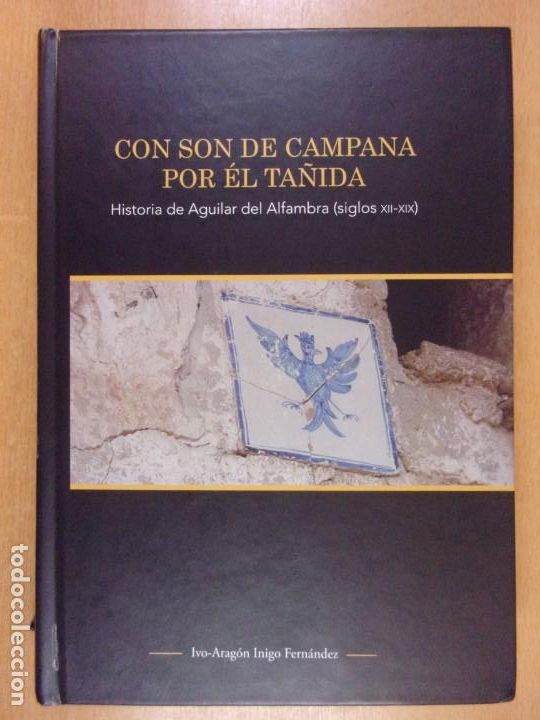 Gebrauchte B&uuml;cher: CON SON DE CAMPANA POR &Eacute;L TA&Ntilde;IDA. HISTORIA DE AGUILAR DEL ALFAMBRA (SIGLOS XII-XIX)