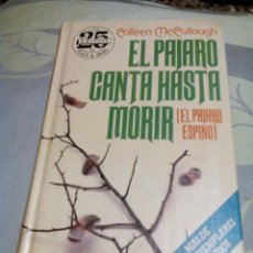 Libros de segunda mano: RES-LIBRO/EL PAJARO CANTA HASTA MORIR/COLLEEN MCCULLOUGT/MIDE APROX19X12CM/607PAGINAS. Lote 229262365