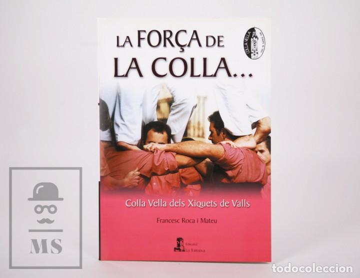 Libri di seconda mano: Libro La For&ccedil;a de la Colla. Colla Vella dels Xiquets de Valls. F. Roca i Mateu - La Torratxa, 2004