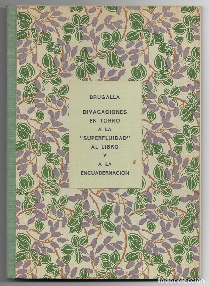 Libros de segunda mano: Divagaciones en torno a la Superfluidad al Libro y a la Encuadernacion. 1985 Brugalla