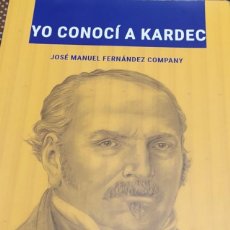 Libros de segunda mano: YO CONOCÍ A KARDEC (FERNÁNDEZ COMPANY, JOSÉ MANUEL). Lote 229874645