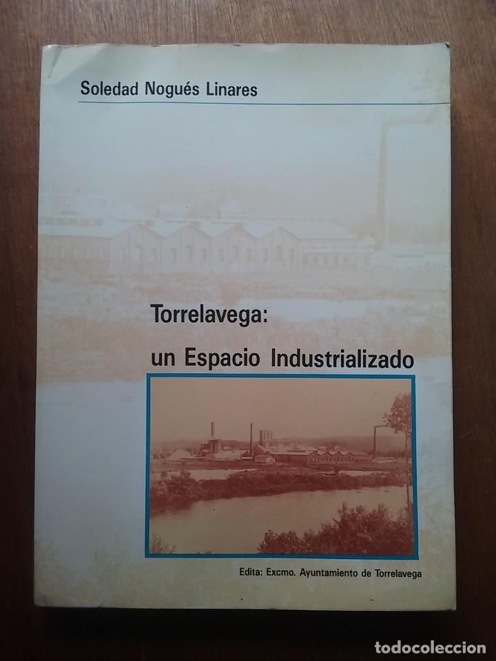 Gebrauchte B&uuml;cher: TORRELAVEGA UN ESPACIO INDUSTRIALIZADO, SOLEDAD NOGUES LINARES, 1997, HISTORIA INDUSTRIA CANTABRIA