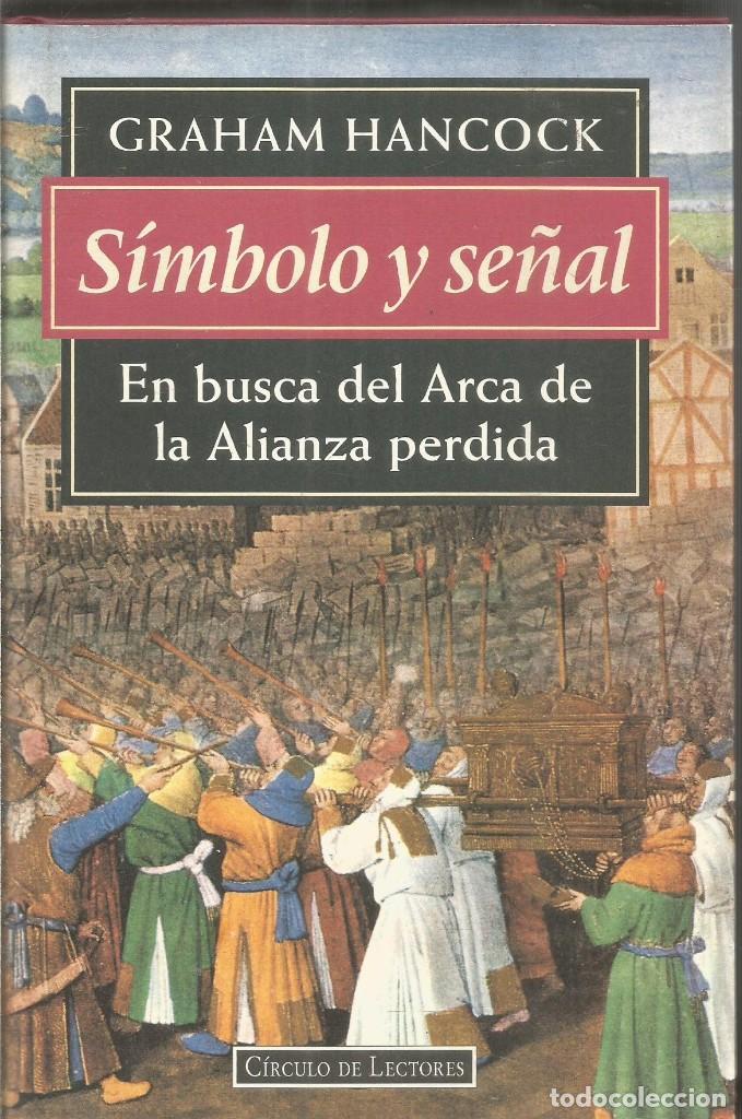 Libros de segunda mano: GRAHAN HANCOCK. SIMBOLO Y SE&Ntilde;AL. EN BUSCA DEL ARCA DE LA ALIANZA PERDIDA. CIRCULO DE LECTORES - Foto 1