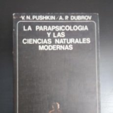 Libros de segunda mano: LA PARAPSICOLOGIA Y LAS CIENCIAS NATURALES MODERNAS V.N. PUSHKIN Y A.P. DUBROV. MISTERIO. CIENTIFICA. Lote 230346760