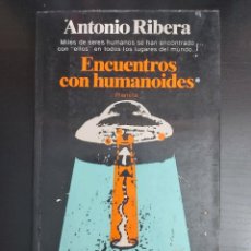 Libros de segunda mano: OVNIS: ENCUENTROS CON HUMANOIDES. ANTONIO RIBERA. UFOLOGIA. MISTERIO. ABDUCCION. EXTRATERRESTRES.