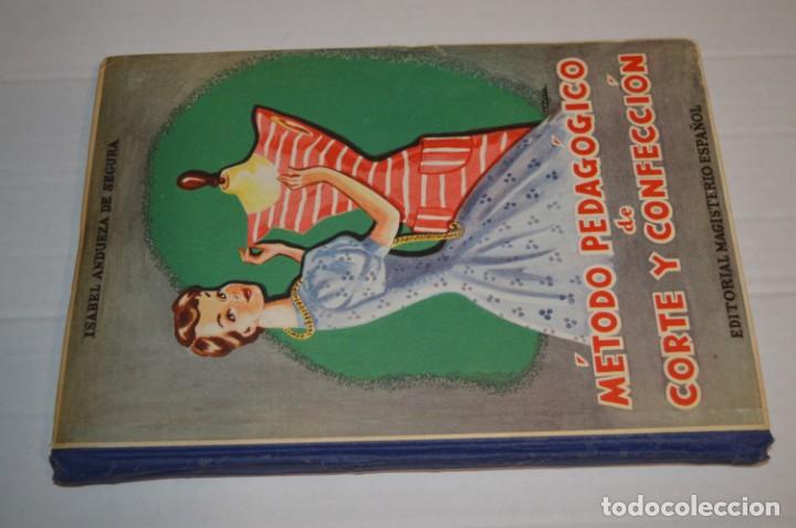 Libros de segunda mano: MÉTODO PEDAGÓGICO de CORTE y CONFECCIÓN / Isabel Andueza de Segura / 2ª Edición 1960 ¡Mira fotos! - Foto 2 - 230430420