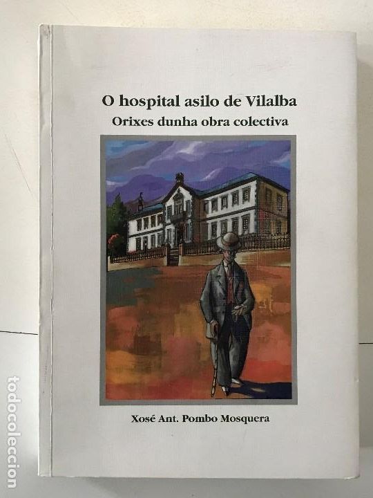 Libri di seconda mano: Xos&eacute; Ant. Pombo Mosquera, O hospital de Vilalba. Orixes dunha obra colectiva, Vilalba, Lugo, Galicia