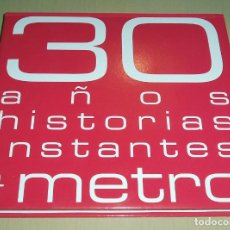 Libros de segunda mano: LIBRO ”30 AÑOS HISTORIAS INSTANTES METRO DE MADRID”. Lote 273653288