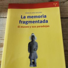 Libros de segunda mano: LA MEMORIA FRAGMENTADA, EL MUSEO Y SU PARADOJAS, IGNACIO DIAZ BALERDI,2008,170 PAGINAS