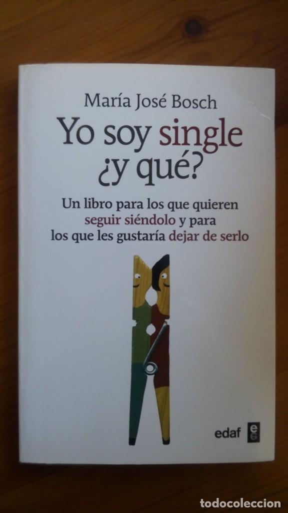 Libros de segunda mano: Yo soy un single &iquest;Y qu&eacute;?. Mar&iacute;a Jos&eacute; Bosch. Edit.: Edaf. - Foto 1