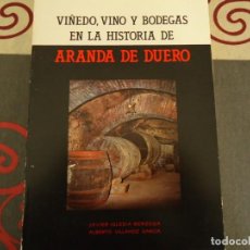 Livres d'occasion: VIÑEDO, VINO Y BODEGAS EN LA HISTORIA DE ARANDA DE DUERO. Lote 253012480