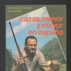 Libros de segunda mano: FRANCISCO J. RUEDA CASSINELLO: CAZAS MENOR Y MAYOR EN ESPAÑA