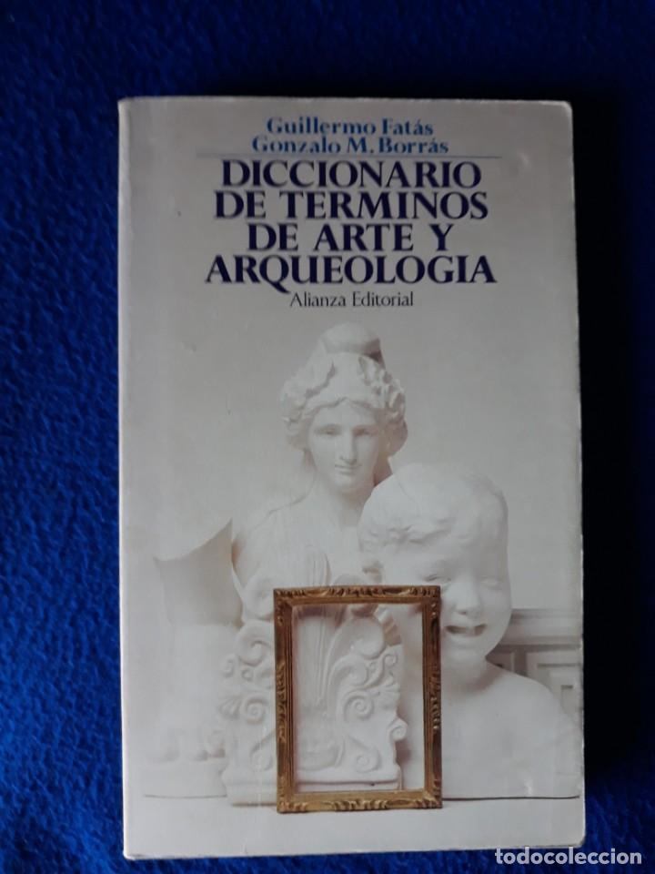 Livres d'occasion: DICCIONARIO DE T&Eacute;RMINOS DE ARTE Y ARQUEOLOG&Iacute;A - GUILLERMO FAT&Aacute;S / GONZALO M. BORRAS