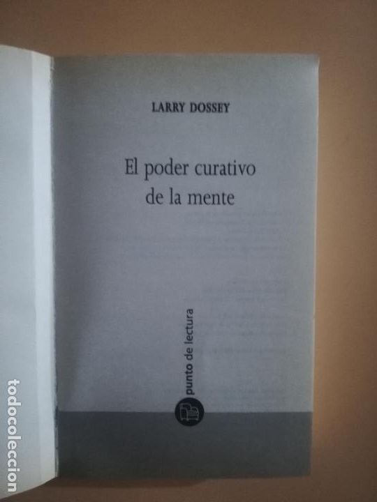 Libros de segunda mano: EL PODER CURATIVO DE LA MENTE. LARRY DOSSEY. PUNTO DE LECTURA. 2005. - Foto 2