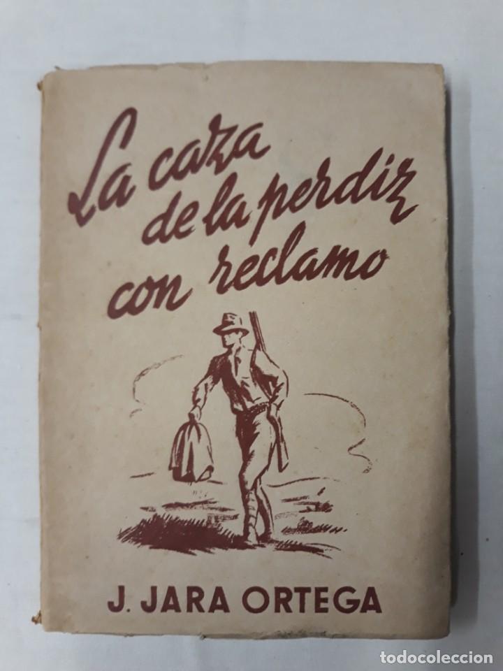 Libros de segunda mano: JARA ORTEGA, J. LA CAZA DE LA PERDIZ CON RECLAMO - Foto 1