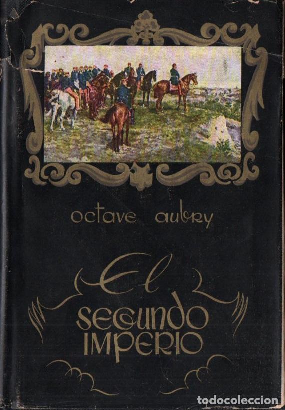 Libros de segunda mano: OCTAVE AUBRY : SEGUNDO IMPERIO (CARALT, 1943) - Foto 1