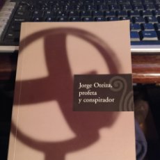Libros de segunda mano: JORGE OTEIZA, PROFETA Y CONSPIRADOR. ASTERO. 2007. Lote 232528305