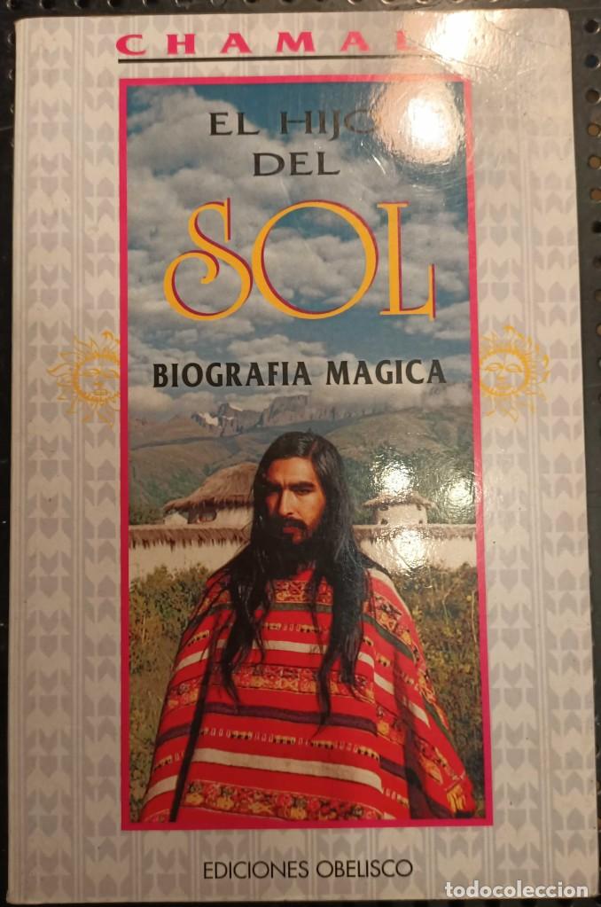 Libros de segunda mano: ❤️ Libro EL HIJO DEL SOL BIOGRAF&Iacute;A M&Aacute;GICA, CHAMAL&Uacute;, 1996 ❤️ - Foto 1