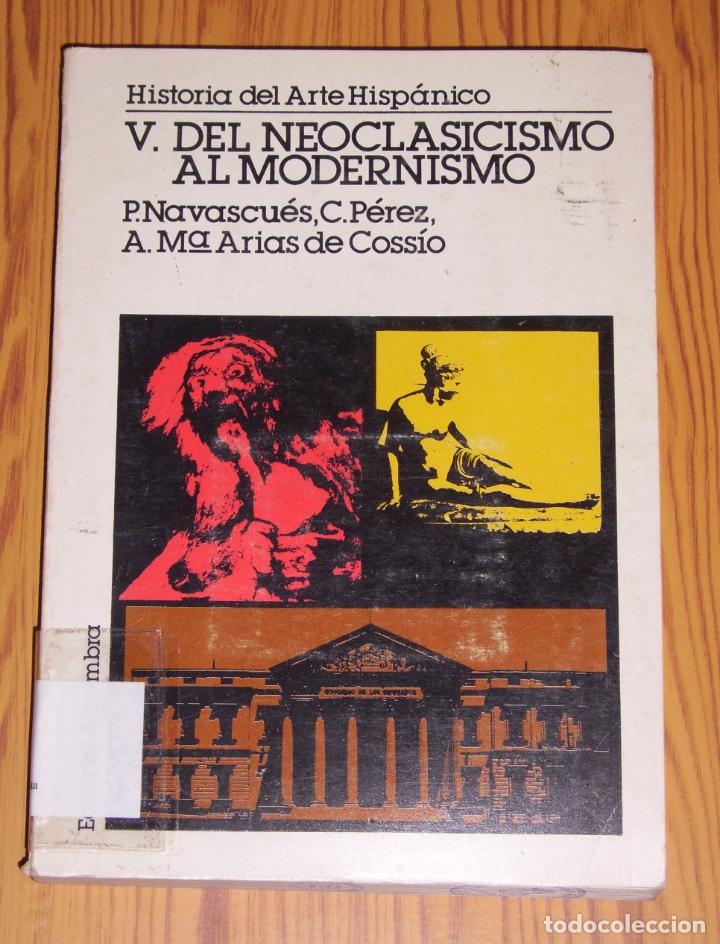 Second hand books: Del Neoclasicismo al Modernismo(Historia del arte hisp&aacute;nico ; 5) / P. Navascu&eacute;s, C. P&eacute;rez, Ana M&ordf; Ar