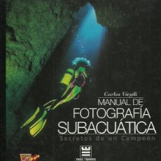 Libros de segunda mano: CARLOS VIRGILI-MANUAL DE FOTOGRAFÍA SUBACUÁTICA.SECRETOS DE UN CAMPEON.TRES TORRES.1997.. Lote 232703535
