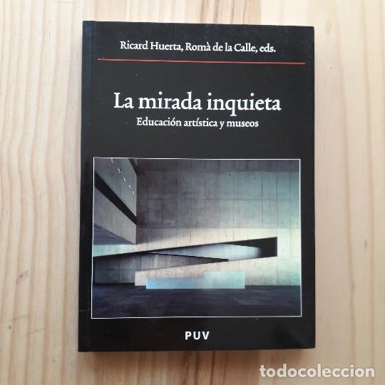 Libri di seconda mano: LA MIRADA INQUIETA: EDUCACI&Oacute;N ART&Iacute;STICA Y MUSEOS - RICHARD HUERTA; ROM&Agrave; DE LA CALLE (EDS.)
