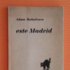 Libros de segunda mano: ESTE MADRID. ADAM RUBALCAVA. PAPEL ALGO TOSTADO. CUBIERTAS ALGO DESLUCIDAS. VER FOTOS. Lote 233198700