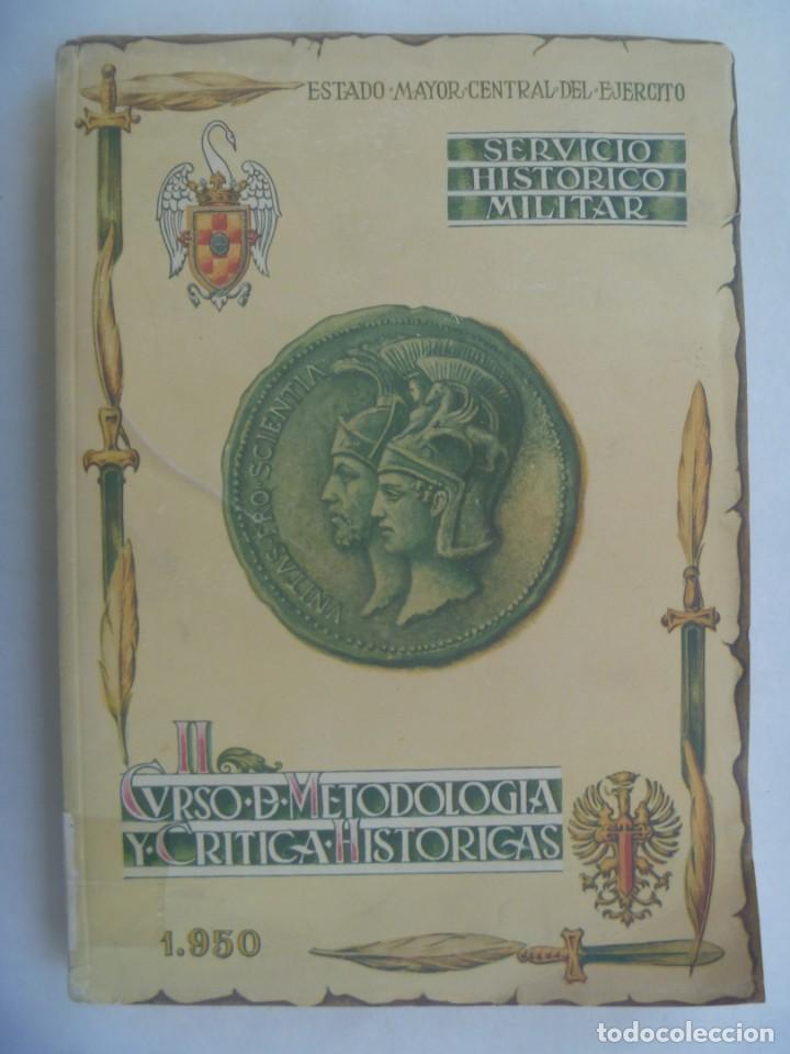 Libros de segunda mano: SERVICIO HISTORICO MILITAR : II CURSO DE METODOLOGIA Y CRITICA HISTORICAS 1950. ENORME LIBRO. E.M.C.