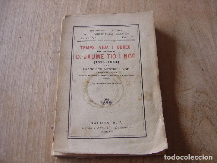 Libros de segunda mano: TEMPS, VIDA Y OBRES DEL POL&Iacute;GRAF D. JAUME TI&Oacute; I NO&Eacute; (1816-1844) F. MESTRE I NO&Eacute;. BALMES SA. 1927