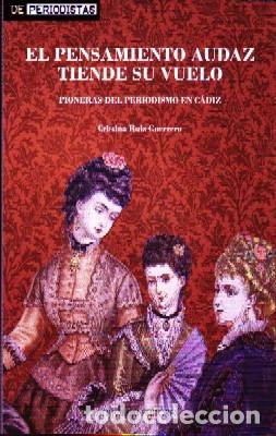 Libros de segunda mano: EL PENSAMIENTO AUDAZ TIENDE SU VUELO. PIONERAS...RUIZ GUERRERO, CRISTINA. ANC-564.