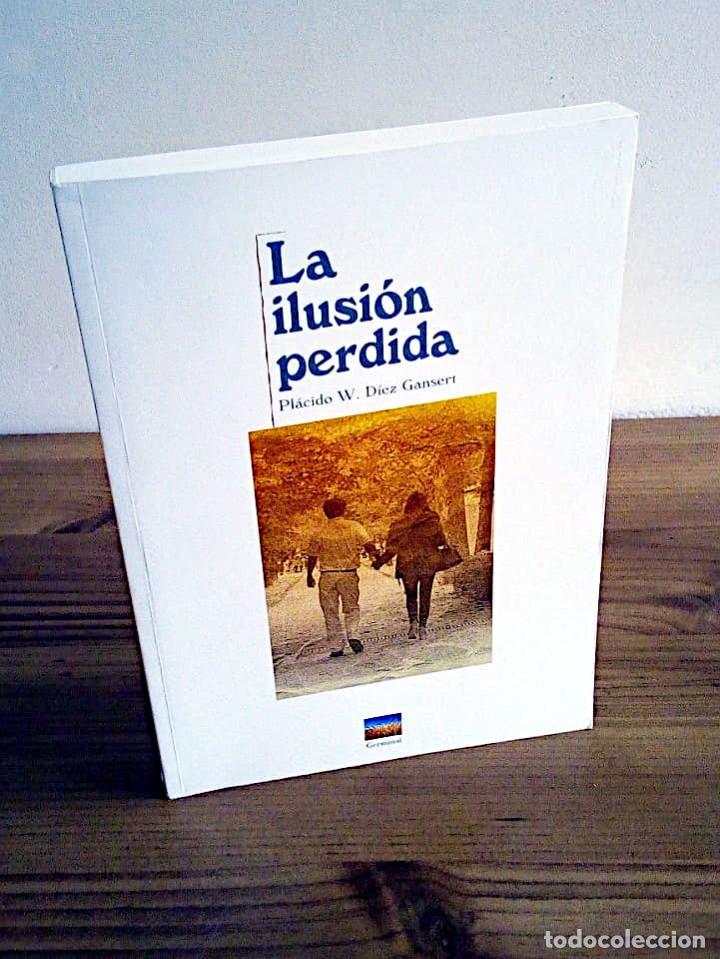 Libros de segunda mano: LA ILUSI&Oacute;N PERDIDA. D&Iacute;EZ GANSERT, PL&Aacute;CIDO W. 2014 - Foto 1