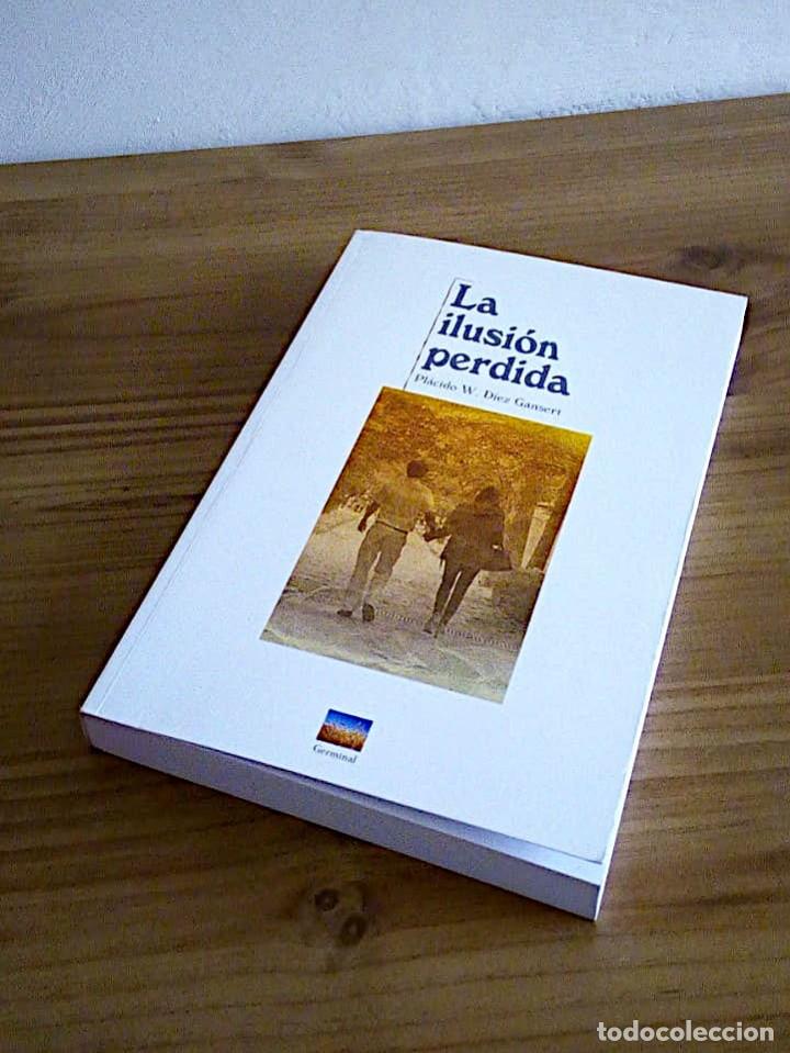 Libros de segunda mano: LA ILUSI&Oacute;N PERDIDA. D&Iacute;EZ GANSERT, PL&Aacute;CIDO W. 2014 - Foto 7