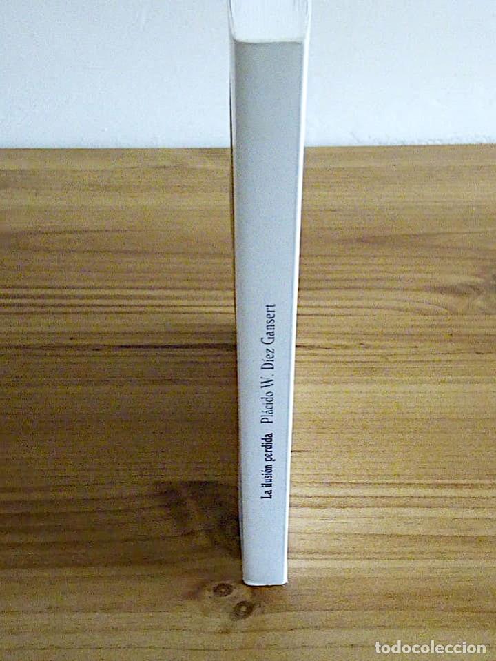 Libros de segunda mano: LA ILUSI&Oacute;N PERDIDA. D&Iacute;EZ GANSERT, PL&Aacute;CIDO W. 2014 - Foto 5