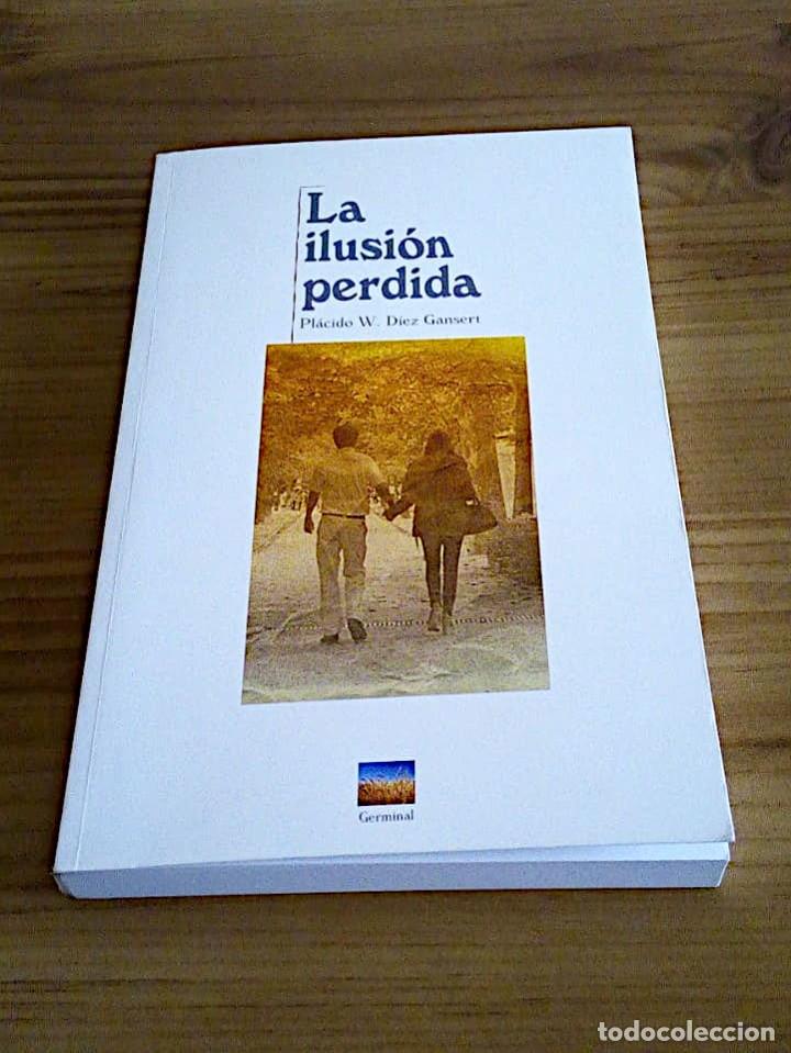 Libros de segunda mano: LA ILUSI&Oacute;N PERDIDA. D&Iacute;EZ GANSERT, PL&Aacute;CIDO W. 2014 - Foto 2